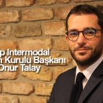 Sarp Intermodal Yönetim Kurulu Başkanı Onur Talay