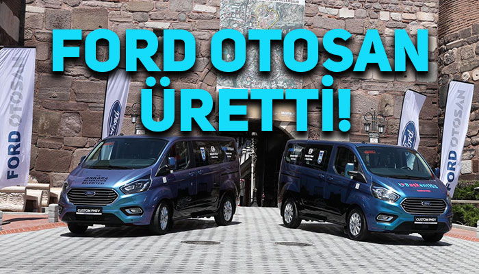 Ford’un Şarj edilebilir hibrit elektrikli ticari araçları Ankara halkının hizmetinde!