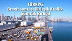 Birleşik Krallık ile imzalanacak Serbest Ticaret Anlaşması hazır!