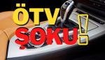 Otomotiv Sektörü’nde ÖTV şoku yaşanıyor!