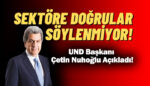 UND Başkanı Çetin Nuhoğlu'ndan Başkanlık Seçimlerine ilişkin önemli açıklama!