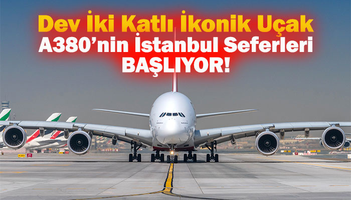 Türkiye’ye ilk kez çift katlı jumbo jet uçak seferleri başlıyor