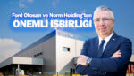 Norm Holding, Ford Otosan ile Türkiye’nin en büyük tedarik anlaşmasını yaptı