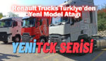 Renault Trucks'ın yeni TCK serileri Türkiye'de