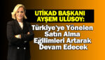 UTİKAD Başkanı Ayşem Ulusoy