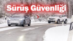 Kışın güvenli sürüş için kaçınmanız gereken 3 hata