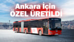 Başkent için özel olarak üretilen Otokar Kent Körüklü otobüsler