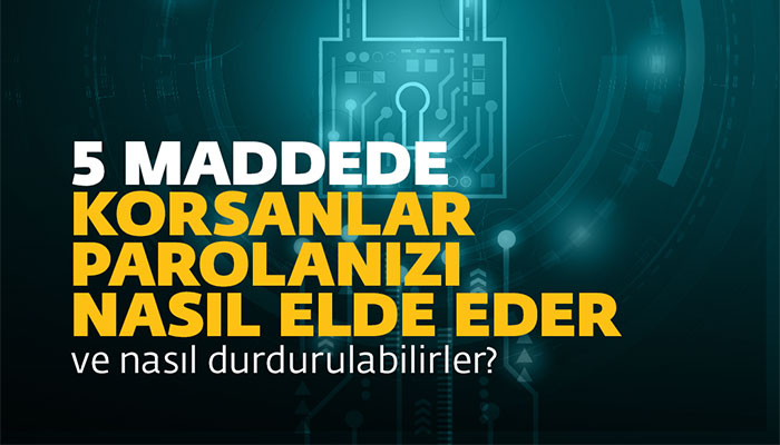 Bilgisayar korsanlarının parolaları çalmak için kullandığı 5 yöntem