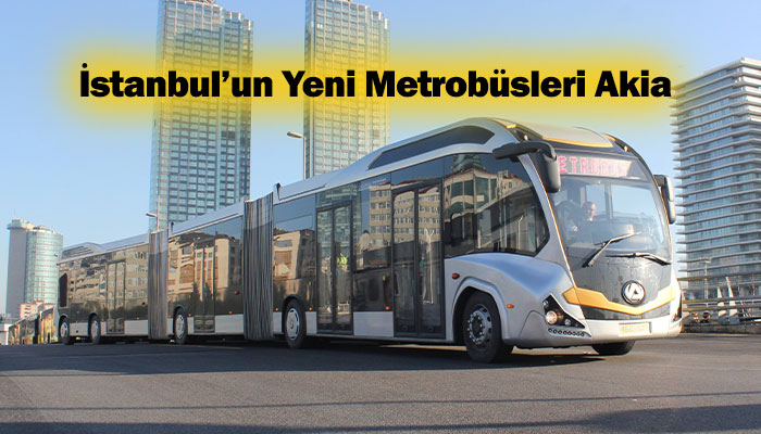 Allison şanzımanlı AKIA Metrobüsler, İstanbul’a hizmete başladı