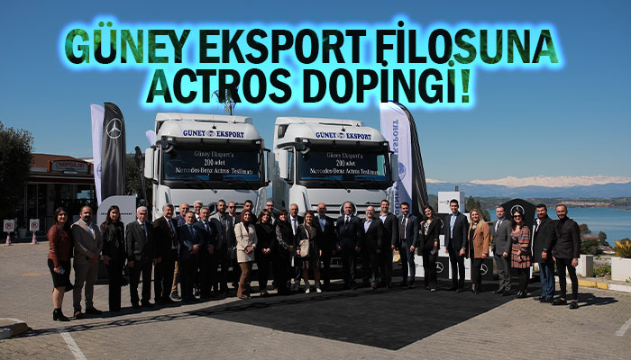Mercedes-Benz Türk'ten Güney Eksport’a 200 adet Actros
