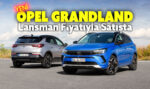 Opel SUV Yeni Grandland Türkiye’de!