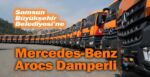 Samsun'a 45 adet Mercedes-Benz Arocs damperli karla mücadele kamyonu