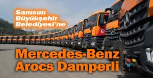 Samsun'a 45 adet Mercedes-Benz Arocs damperli karla mücadele kamyonu