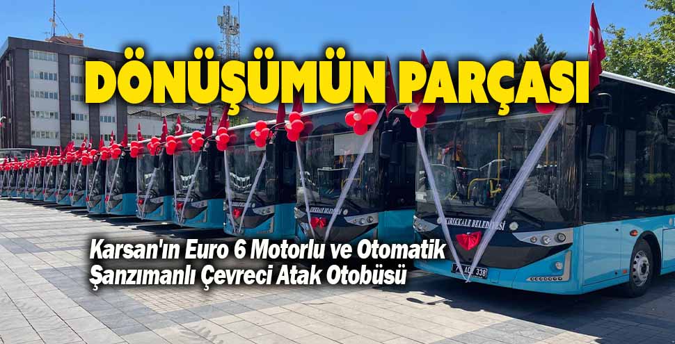 Karsan Kırıkkale’nin ulaşımını Atak otobüsleri ile yeniledi!
