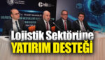 Lojistik Sektörü Destekleri