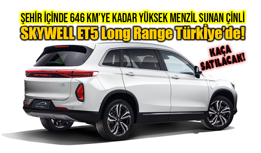 Çinli Skywell elektrikli ET5 Long Range 