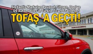 Peugeot, Opel, Citroen DS Automobiles'in Tüm ticari fealiyetleri TOFAŞ'a geçti