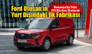 Ford Otosan, Romanya'da Yeni Nesil Courier'in Üretimine Başladı
