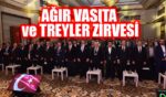 Agir Vasita ve Treyler Zirvesi kamyon haber