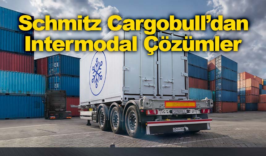 Schmitz Cargobull ile Intermodal Taşımacılıkta Verimlilik ve Güvenlik