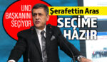 Şerafettin Aras, UND Başkanlık Seçiminde Çok İddialı Gözüküyor!