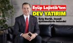 Eyüp Lojistik gayrimenkul yatırımları