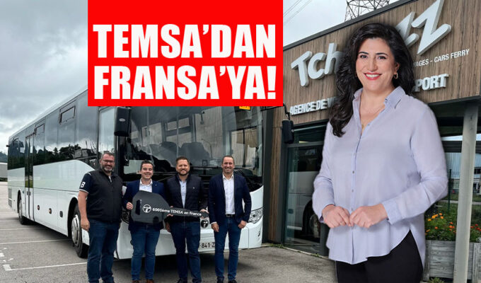 Fransa’da yollara çıkan Temsa markalı araç sayısı 6 bine ulaştı