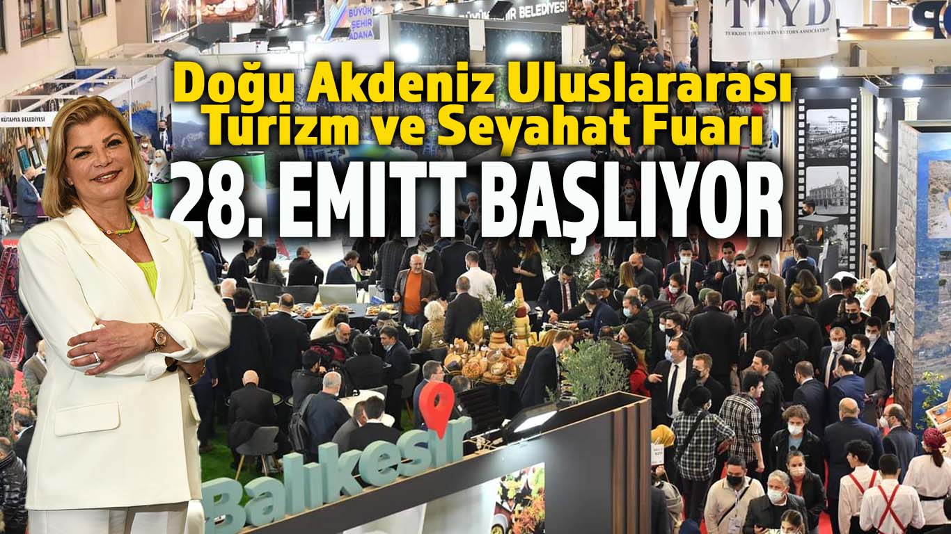 Dünyanın en büyükleri arasında yer alan 28. EMITT Fuarı