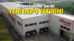 Alışan Lojistik, 2 yeni depo yatırımı ile depolama kapasitesini arttırdı