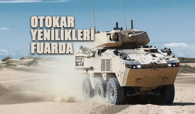 Otokar IDEX 2025 Fuarında Dünyaca Ünlü Araçlarını Sergileyecek