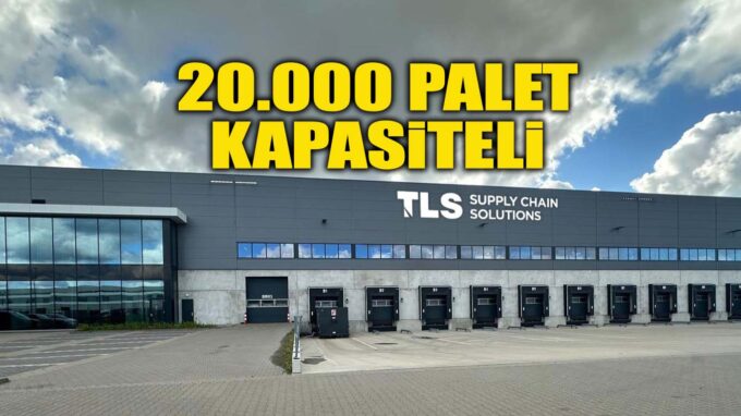TLS Lojistik Avrupa genelindeki operasyonel kapasitesini artırdı
