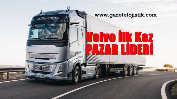 Volvo, Avrupa’da ilk kez ağır kamyon pazarının lideri oldu