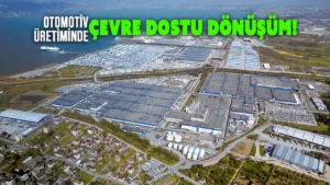 Otomotiv Uretiminde Cevre Dostu Donusum