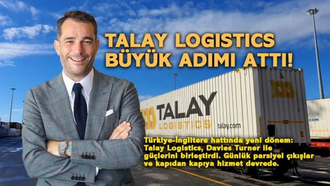 Talay Logistics ve Davies Turnerdan Stratejik Is Birligi