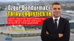 Ozgur Dondurmaci Talay Logistics Ust Yonetimine Atandi