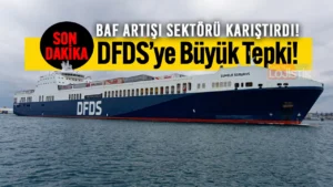 UND’den DFDS’ye Sert BAF Tepkisi! İhracatta Alarm Zilleri 4 UNDden DFDSye Buyuk Tepki